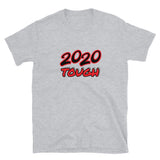 2020 Tough / Short-Sleeve Unisex T-Shirt