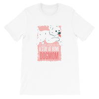 Stay at Home Dogmom / Premium Short-Sleeve Unisex T-Shirt