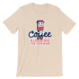 Coffee a Liquid Hug for Your Brain / Premium Short-Sleeve Unisex T-Shirt