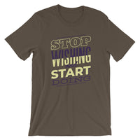 Stop Wishing and Start Doing / Premium Short-Sleeve Unisex T-Shirt