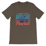 Used To Be Arrogant, Now Perfect / Premium Short-Sleeve Unisex T-Shirt