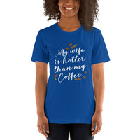 My Wife is Hotter Than My Coffee / Premium Short-Sleeve Unisex T-Shirt