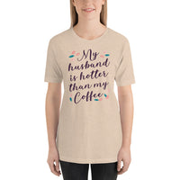 My Husband is Hotter Than My Coffee/ Premium Short-Sleeve Unisex T-Shirt