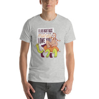 Be Right Back with Your Money / Premium Short-Sleeve Unisex T-Shirt