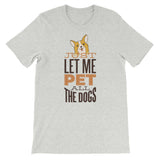 Let Me Pet All The Dogs / Premium Short-Sleeve Unisex T-Shirt