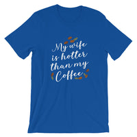 My Wife is Hotter Than My Coffee / Premium Short-Sleeve Unisex T-Shirt