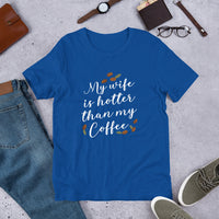 My Wife is Hotter Than My Coffee / Premium Short-Sleeve Unisex T-Shirt