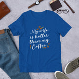 My Wife is Hotter Than My Coffee / Premium Short-Sleeve Unisex T-Shirt