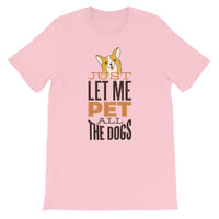 Let Me Pet All The Dogs / Premium Short-Sleeve Unisex T-Shirt