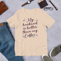 My Husband is Hotter Than My Coffee/ Premium Short-Sleeve Unisex T-Shirt