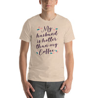 My Husband is Hotter Than My Coffee/ Premium Short-Sleeve Unisex T-Shirt