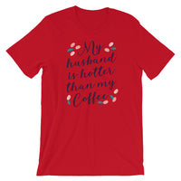 My Husband is Hotter Than My Coffee/ Premium Short-Sleeve Unisex T-Shirt