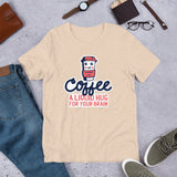 Coffee a Liquid Hug for Your Brain / Premium Short-Sleeve Unisex T-Shirt