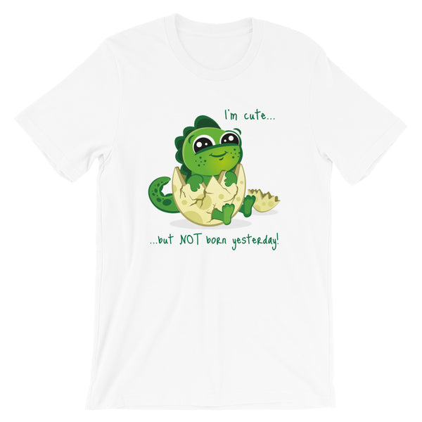 Baby Dinosaur Cute But Not Born Yesterday / Premium Short-Sleeve Unisex T-Shirt