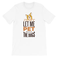 Let Me Pet All The Dogs / Premium Short-Sleeve Unisex T-Shirt