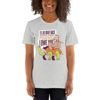 Be Right Back with Your Money / Premium Short-Sleeve Unisex T-Shirt