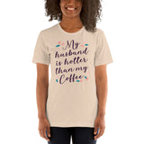 My Husband is Hotter Than My Coffee/ Premium Short-Sleeve Unisex T-Shirt